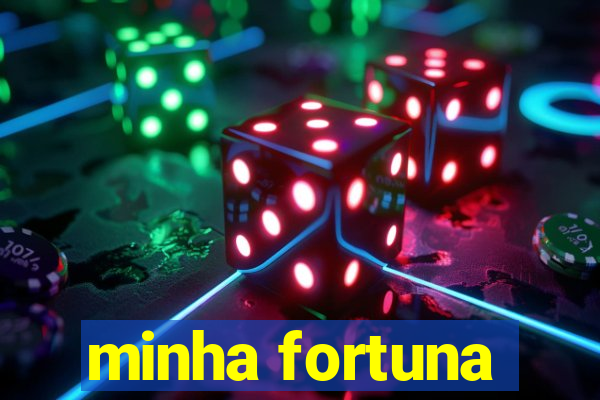 minha fortuna