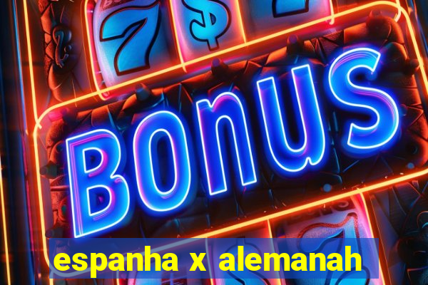 espanha x alemanah