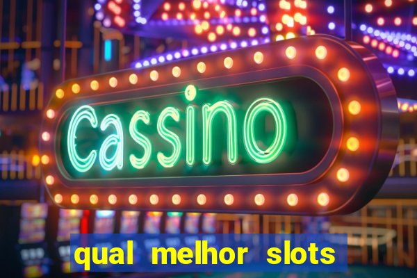 qual melhor slots para ganhar dinheiro