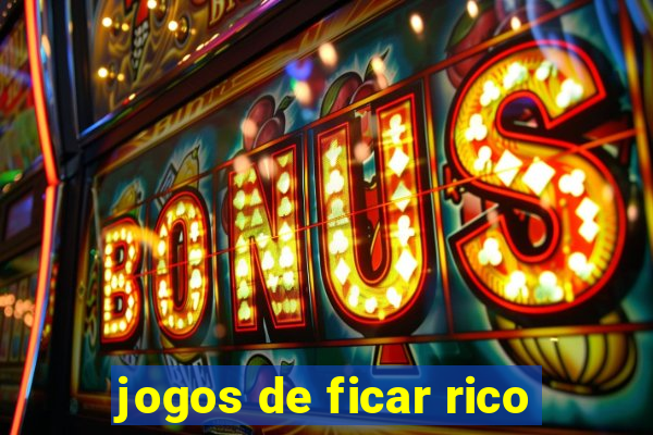 jogos de ficar rico