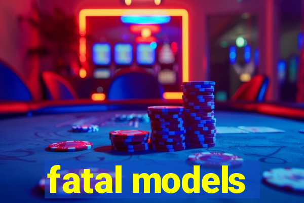 fatal models