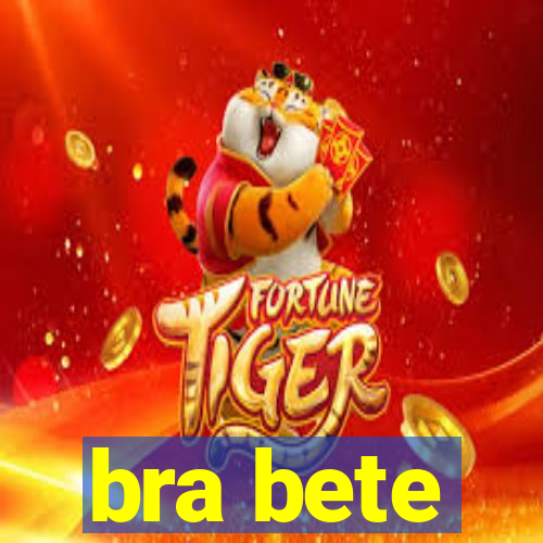 bra bete