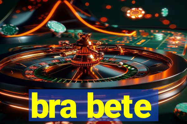 bra bete