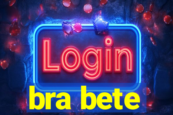 bra bete