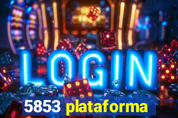 5853 plataforma