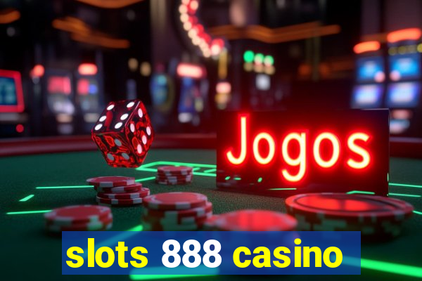 slots 888 casino