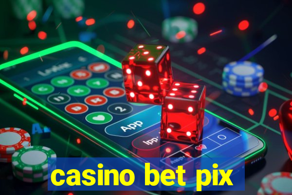 casino bet pix