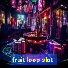 fruit loop slot