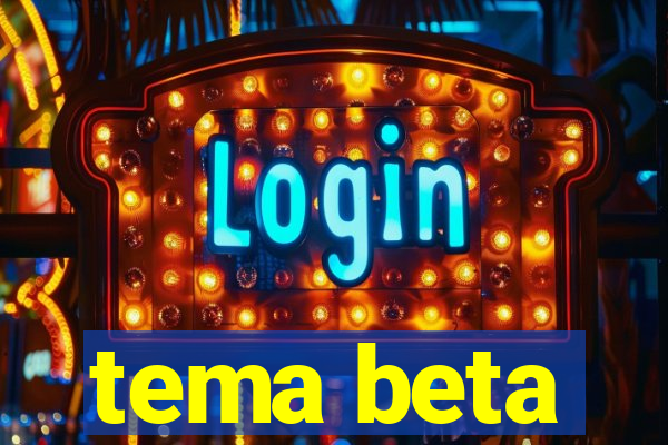 tema beta