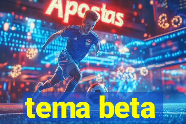 tema beta