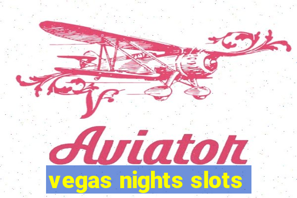 vegas nights slots