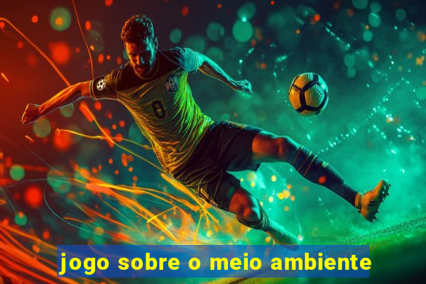 jogo sobre o meio ambiente