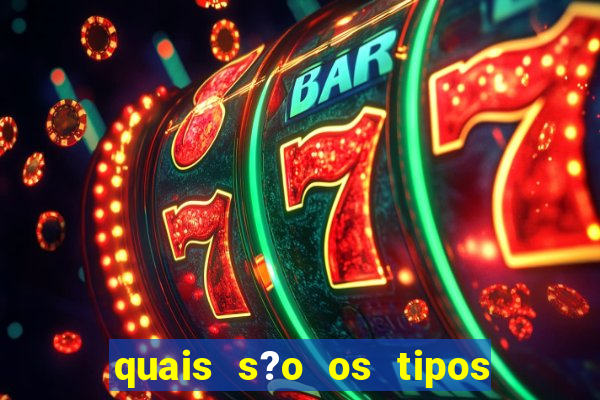 quais s?o os tipos de jogos de azar