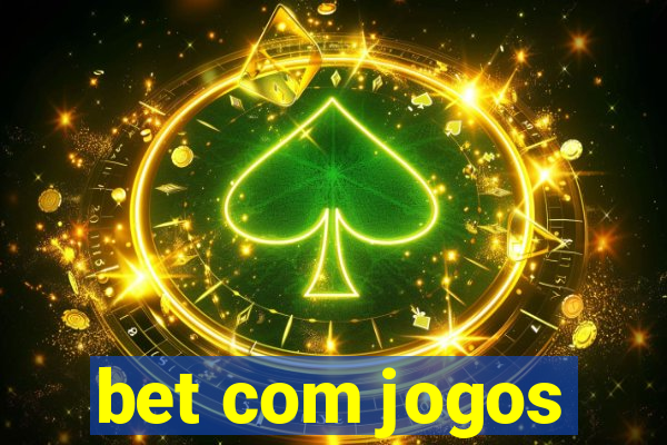 bet com jogos