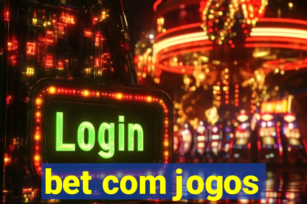 bet com jogos