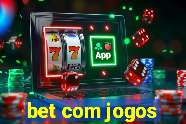 bet com jogos