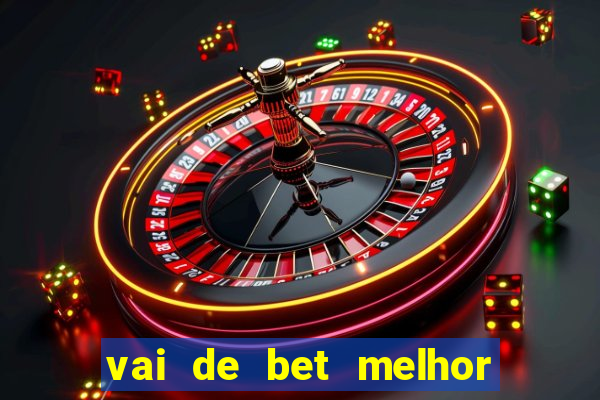 vai de bet melhor horário para jogar