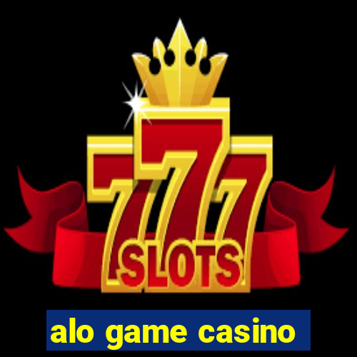 alo game casino