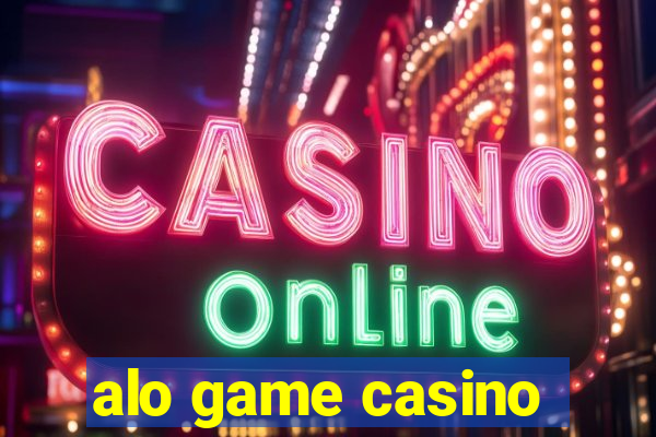 alo game casino