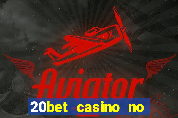 20bet casino no deposit bonus code for existing players