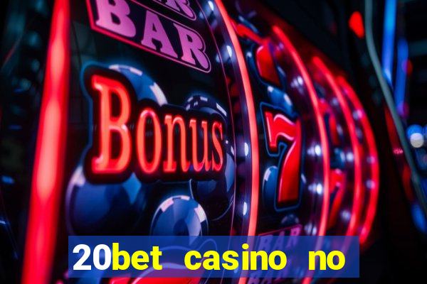 20bet casino no deposit bonus code for existing players