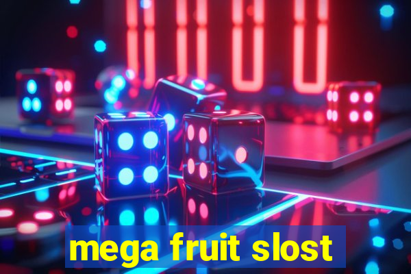 mega fruit slost