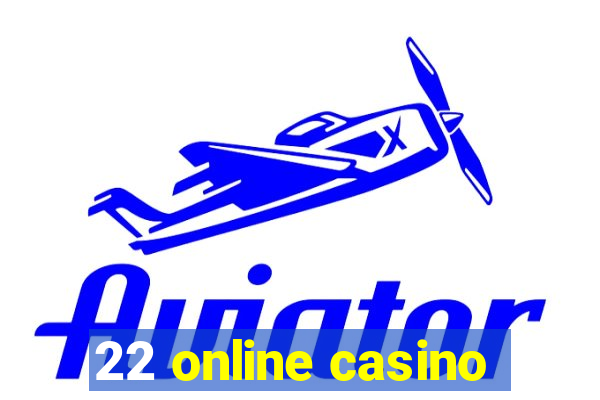 22 online casino