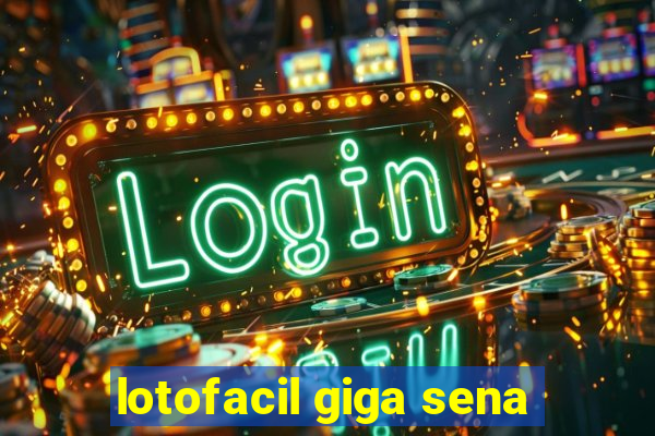 lotofacil giga sena