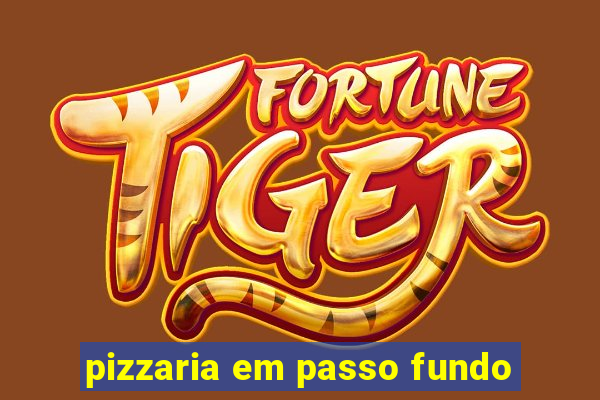 pizzaria em passo fundo