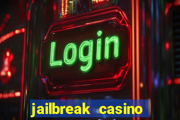 jailbreak casino code locations