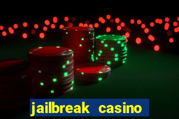 jailbreak casino code locations