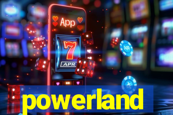 powerland