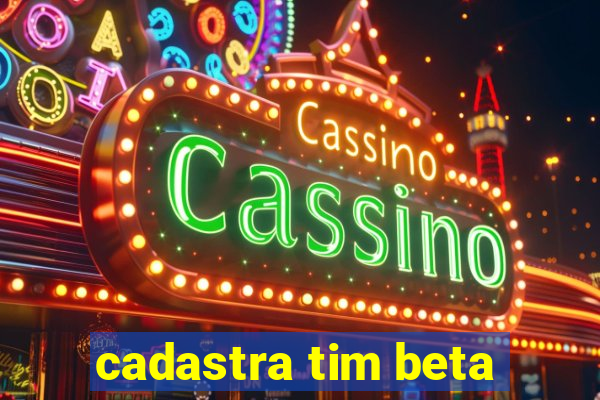 cadastra tim beta