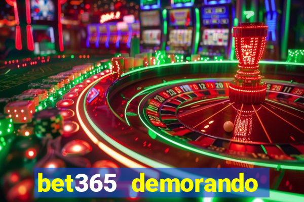 bet365 demorando para pagar