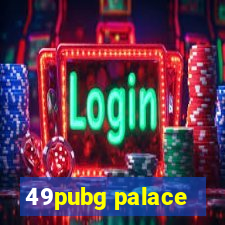 49pubg palace