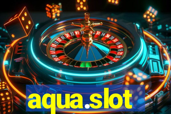 aqua.slot