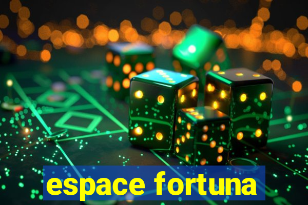 espace fortuna