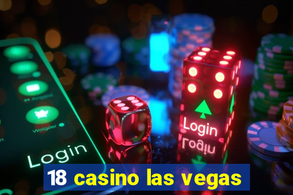 18 casino las vegas