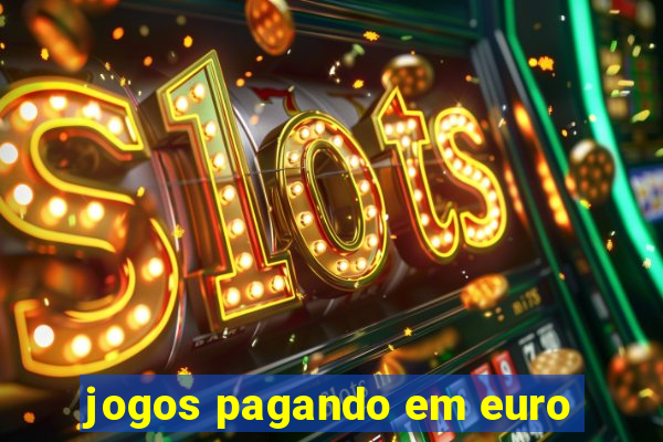 jogos pagando em euro