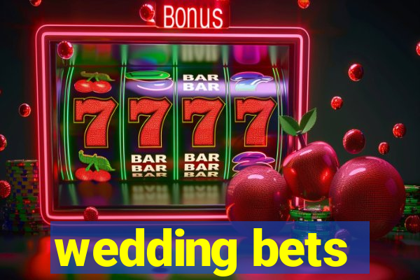 wedding bets