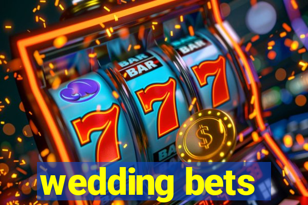 wedding bets