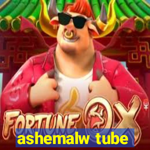 ashemalw tube