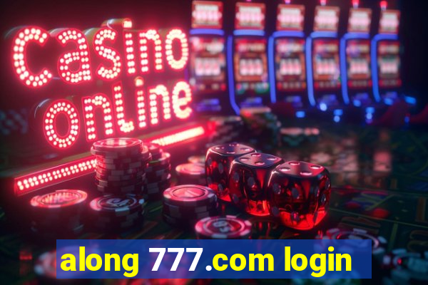 along 777.com login