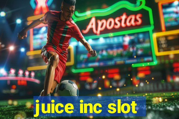 juice inc slot