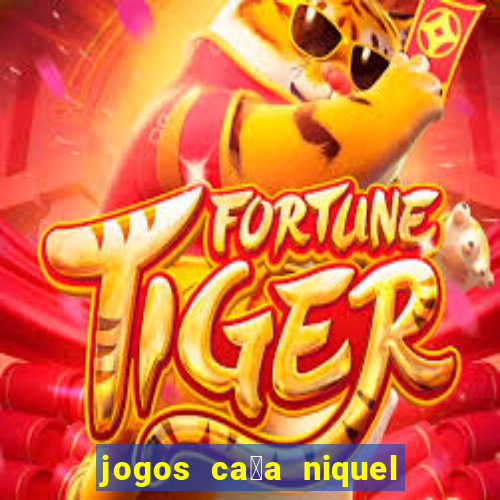 jogos ca莽a niquel que paga dinheiro real