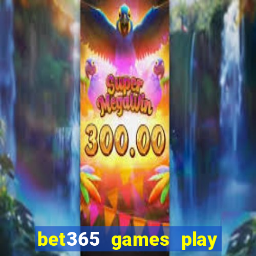 bet365 games play casino slots