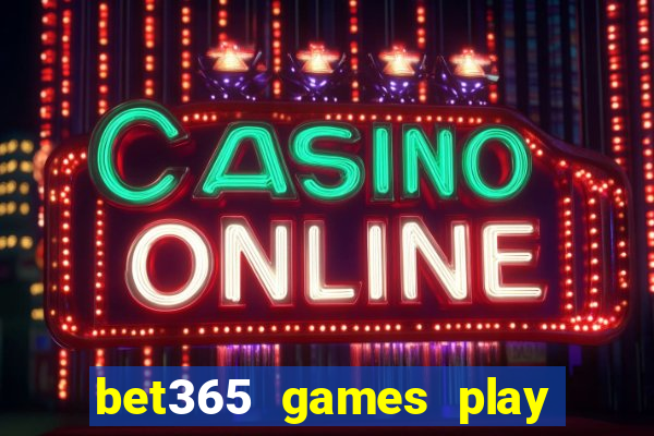 bet365 games play casino slots