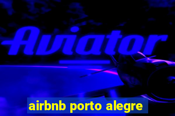 airbnb porto alegre