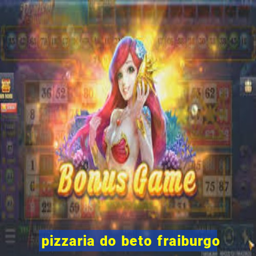 pizzaria do beto fraiburgo