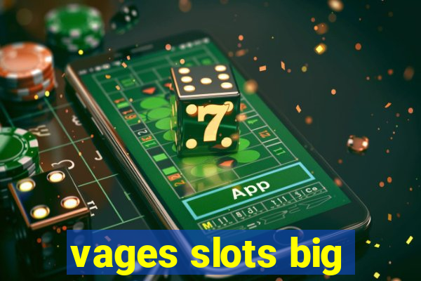 vages slots big